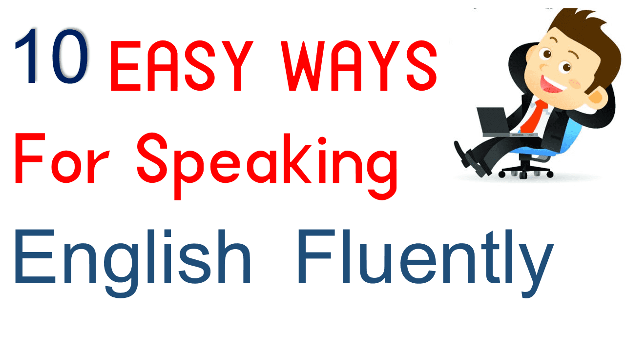 Easy And Effective Tips For Speaking English Fluently For Pakistani Students Ilmrary