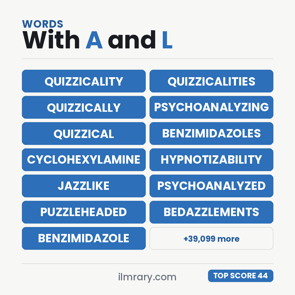 QUIZZICALITY at 44 points in Scrabble and 46 in Words With Friends, with the next strongest words with A and L in them beside it.
