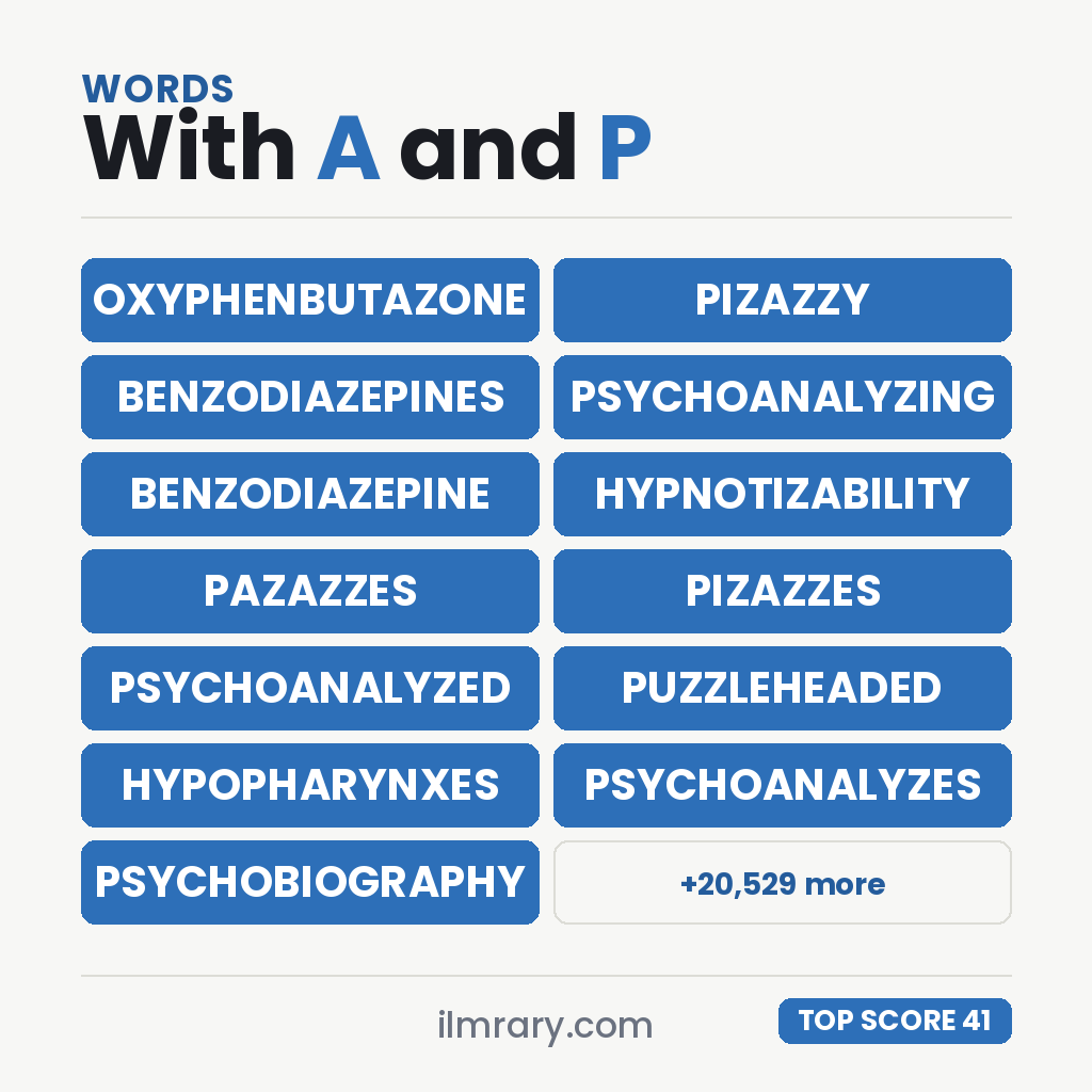 The highest scoring words with A and P in them, led by OXYPHENBUTAZONE at 41 points in Scrabble and 44 in Words With Friends.