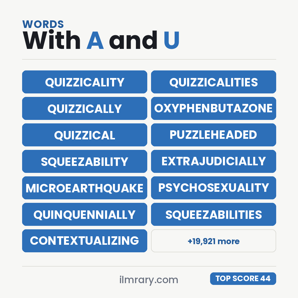 QUIZZICALITY at 44 points in Scrabble and 46 in Words With Friends, with the next strongest words with A and U in them beside it.