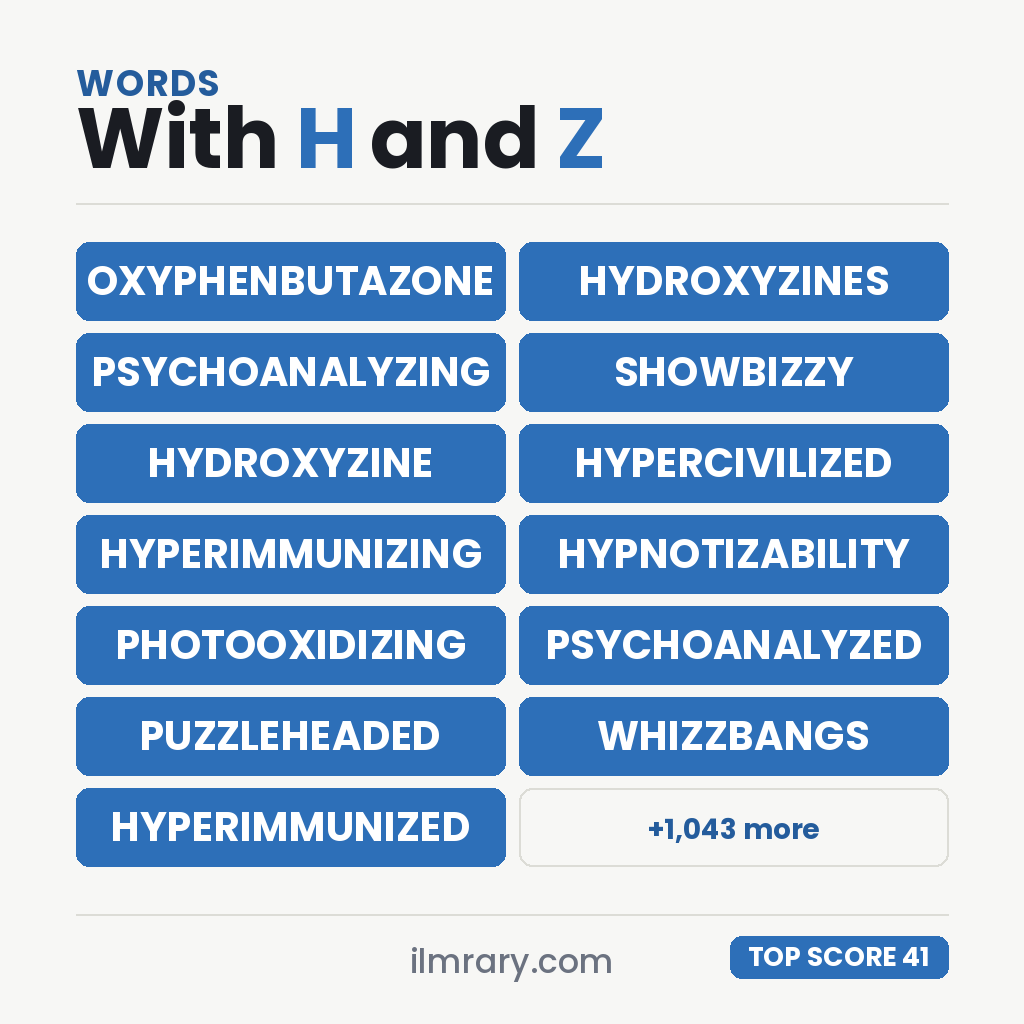 The strongest words with H and Z in them for a tile game, OXYPHENBUTAZONE highest at 41 points in Scrabble and 44 in Words With Friends.