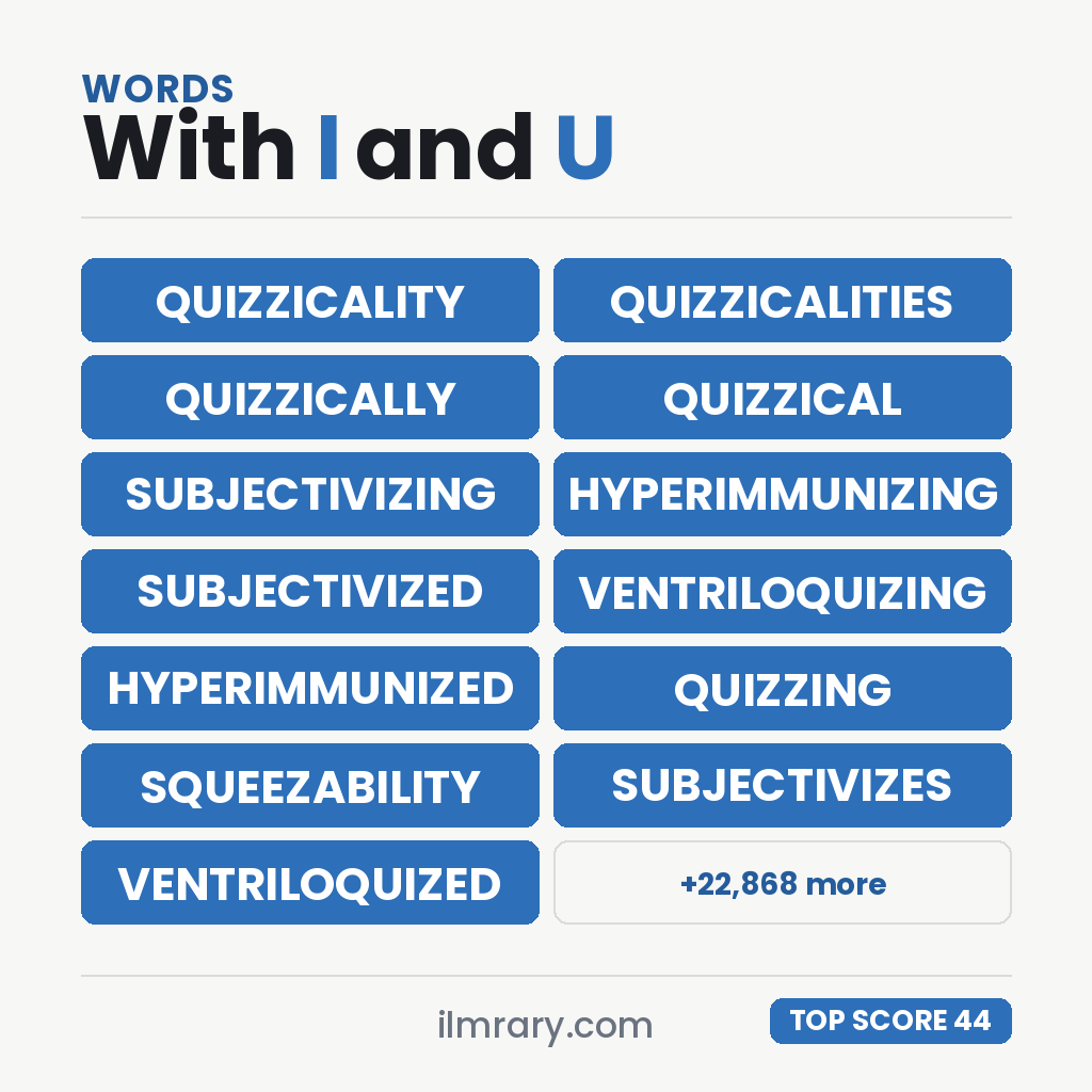 The highest scoring words with I and U in them, led by QUIZZICALITY at 44 points in Scrabble and 46 in Words With Friends.