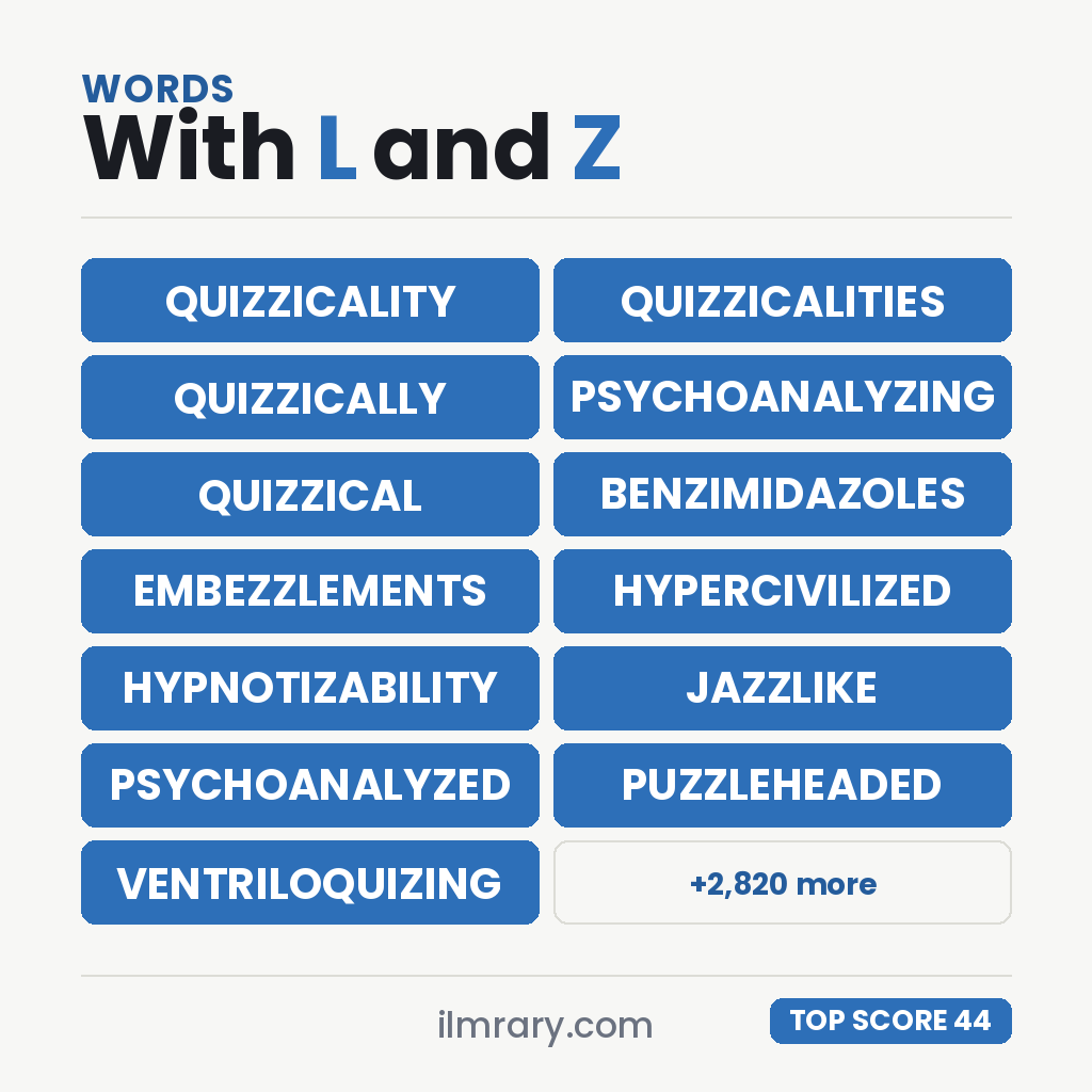 The strongest words with L and Z in them for a tile game, QUIZZICALITY highest at 44 points in Scrabble and 46 in Words With Friends.