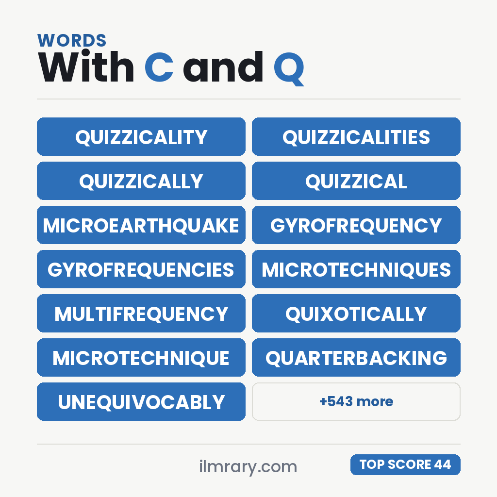 The highest scoring words with C and Q in them, led by QUIZZICALITY at 44 points in Scrabble and 46 in Words With Friends.