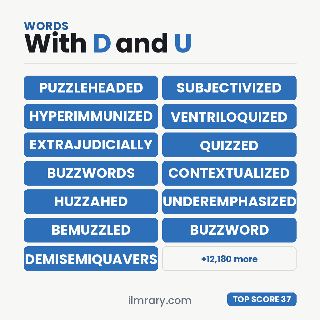 The strongest words with D and U in them for a tile game, PUZZLEHEADED highest at 37 points in Scrabble and 39 in Words With Friends.